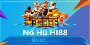 Giới thiệu về sảnh game Nổ hũ Hi88